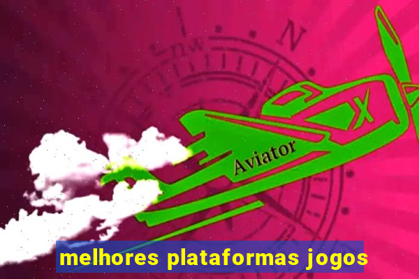 melhores plataformas jogos